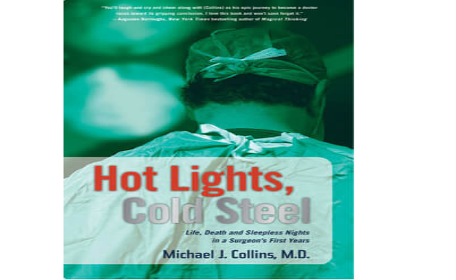 Top 10 Best Books to Give to a Medical Student 2 Hot Lights Cold Steel by Michael J. Collins M.D