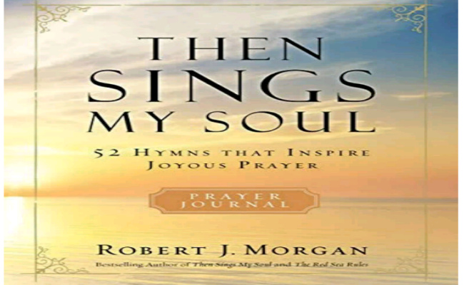 10 Best Devotional Book for Students 3 Then Sings My Soul Prayer Journal by Robert J Morgan